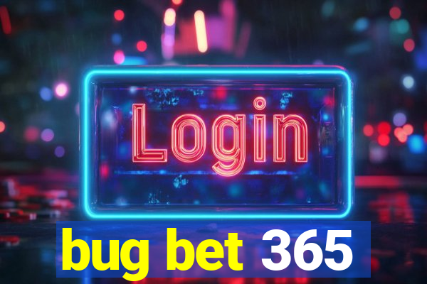 bug bet 365